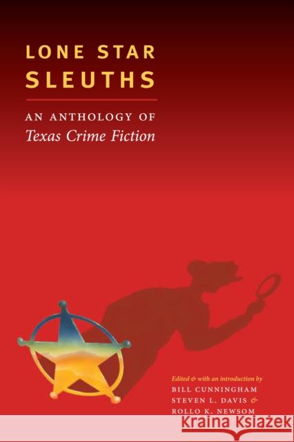 Lone Star Sleuths : An Anthology of Texas Crime Fiction Steven L. Davis Rollo K. Newsom 9780292717374 