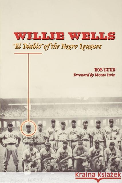 Willie Wells: El Diablo of the Negro Leagues Luke, Bob 9780292717510