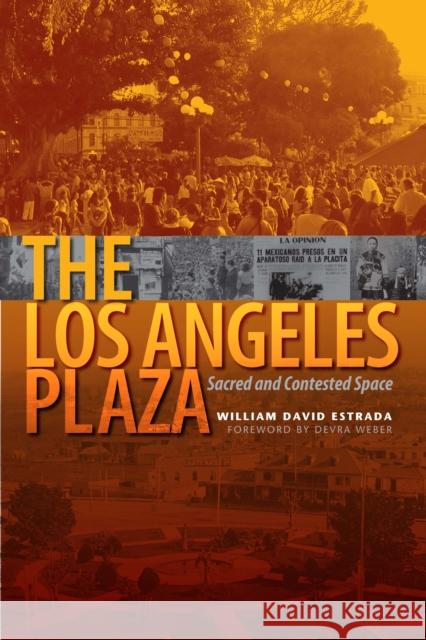 The Los Angeles Plaza: Sacred and Contested Space Estrada, William David 9780292717558