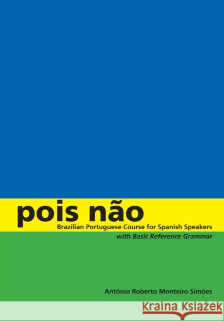 Pois Não: Brazilian Portuguese Course for Spanish Speakers, with Basic Reference Grammar Simões, Antônio Roberto Monteiro 9780292717817