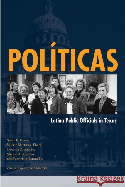 Políticas: Latina Public Officials in Texas García, Sonia R. 9780292717886