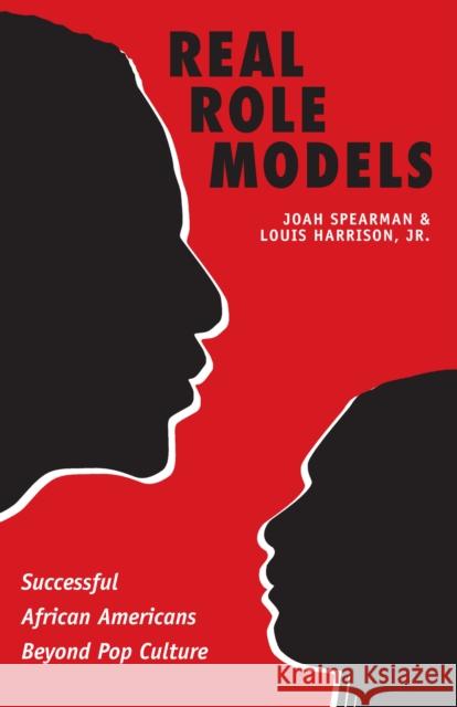 Real Role Models: Successful African Americans Beyond Pop Culture Spearman, Joah 9780292718326 University of Texas Press