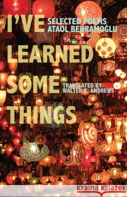 I've Learned Some Things Ataol Behramoglu 9780292719699 UNIVERSITY OF TEXAS PRESS