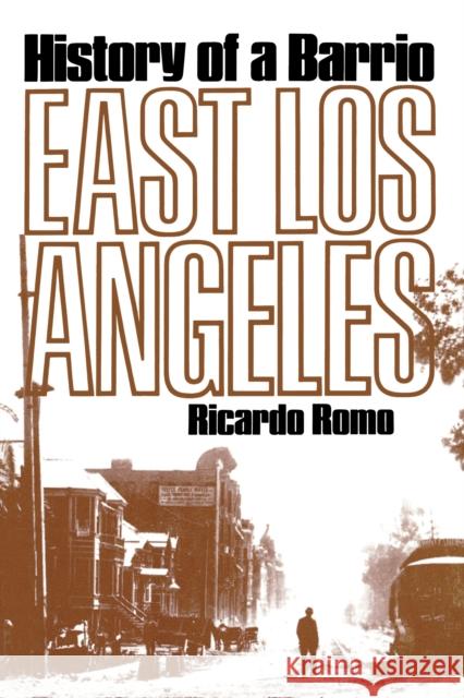 East Los Angeles: History of a Barrio Romo, Richardo 9780292720411 University of Texas Press