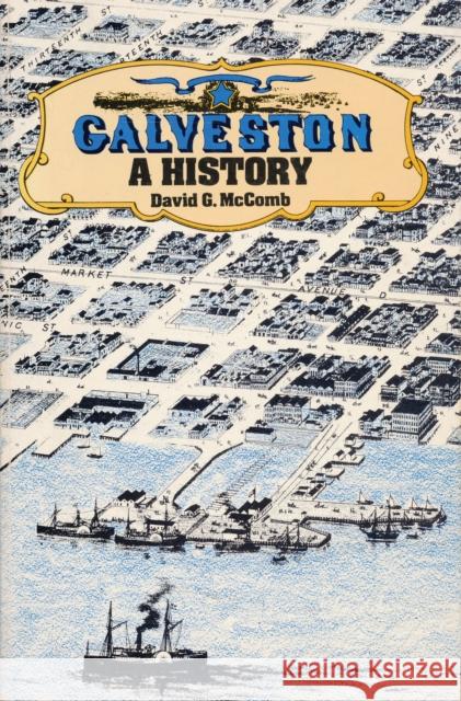 Galveston: A History David G. McComb 9780292720534