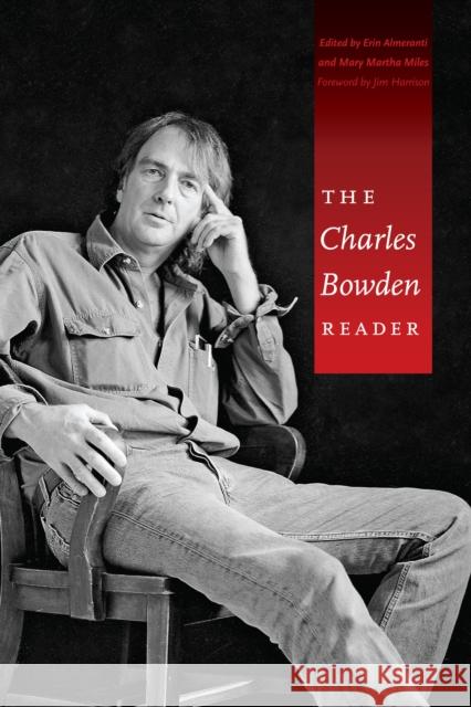 The Charles Bowden Reader Charles Bowden Erin Almeranti Mary Martha Miles 9780292721982 University of Texas Press