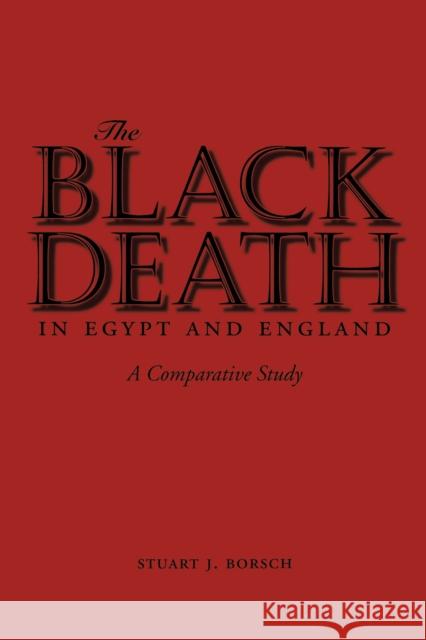 The Black Death in Egypt and England: A Comparative Study Borsch, Stuart J. 9780292722132 University of Texas Press