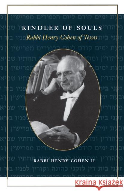 Kindler of Souls: Rabbi Henry Cohen of Texas Cohen, Rabbi Henry 9780292722156 University of Texas Press
