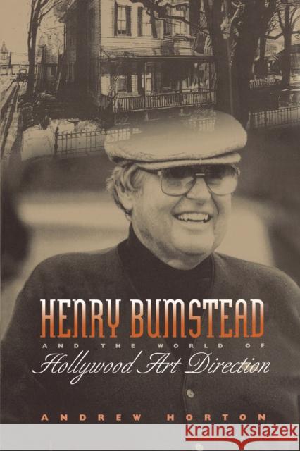 Henry Bumstead and the World of Hollywood Art Direction Andrew Horton 9780292722286 University of Texas Press