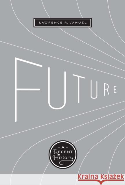 Future: A Recent History Samuel, Lawrence R. 9780292723443