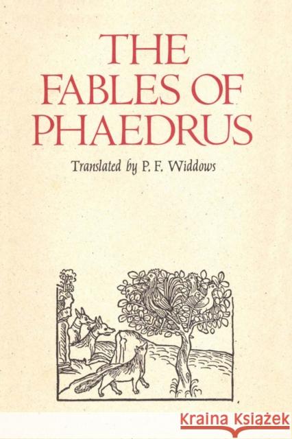 The Fables of Phaedrus Phaedrus                                 Paul F. Widdows P. F. Widdows 9780292724730 University of Texas Press