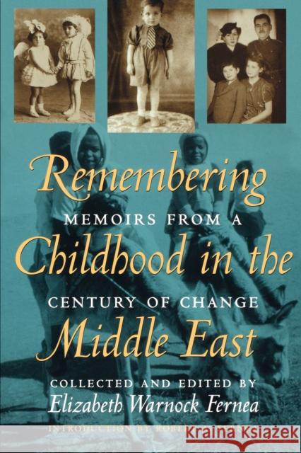 Remembering Childhood in the Middle East: Memoirs from a Century of Change Fernea, Elizabeth Warnock 9780292725478