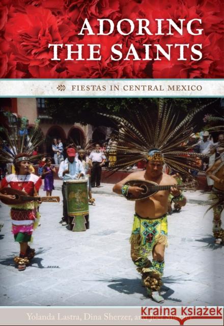 Adoring the Saints: Fiestas in Central Mexico Lastra, Yolanda 9780292725751