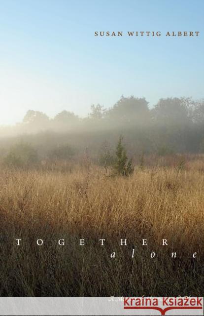 Together, Alone: A Memoir of Marriage and Place Albert, Susan Wittig 9780292726468 University of Texas Press