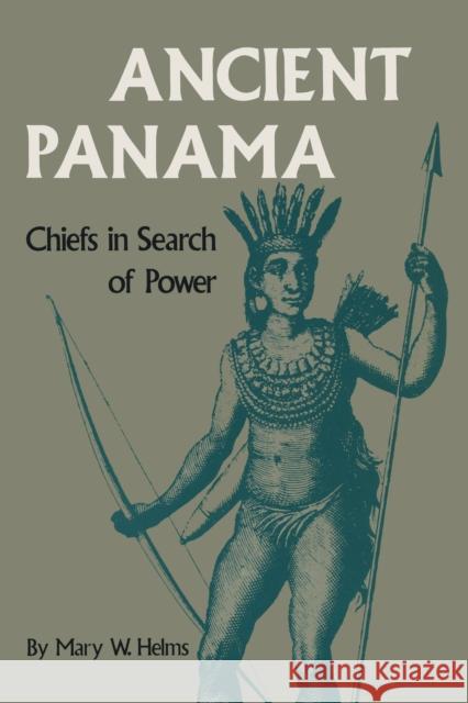 Ancient Panama: Chiefs in Search of Power Helms, Mary W. 9780292726574 University of Texas Press