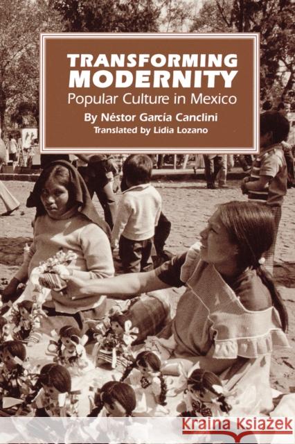 Transforming Modernity: Popular Culture in Mexico García Canclini, Néstor 9780292727595 University of Texas Press