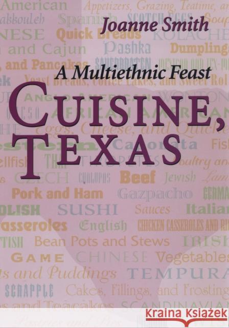 Cuisine, Texas: A Multiethnic Feast Smith, Joanne 9780292728516 University of Texas Press