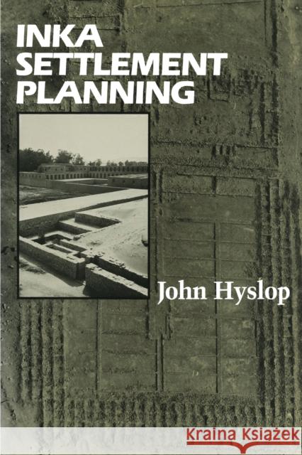 Inka Settlement Planning John Hysloy John Hyslop 9780292728554 University of Texas Press