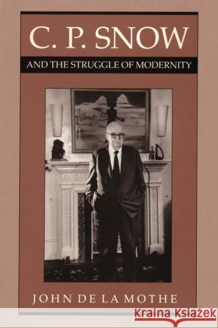 C. P. Snow and the Struggle of Modernity John D 9780292729162 University of Texas Press