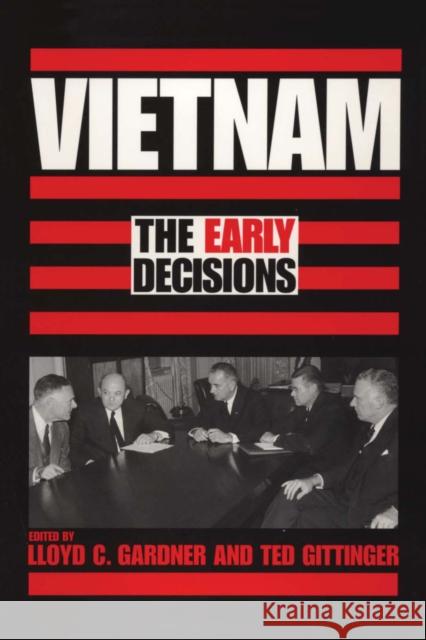 Vietnam: The Early Decisions Gardner, Lloyd C. 9780292729179