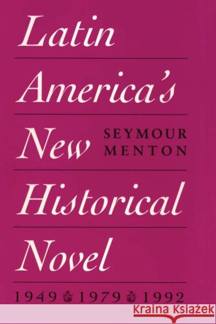 Latin America's New Historical Novel Seymour Menton 9780292729186 University of Texas Press