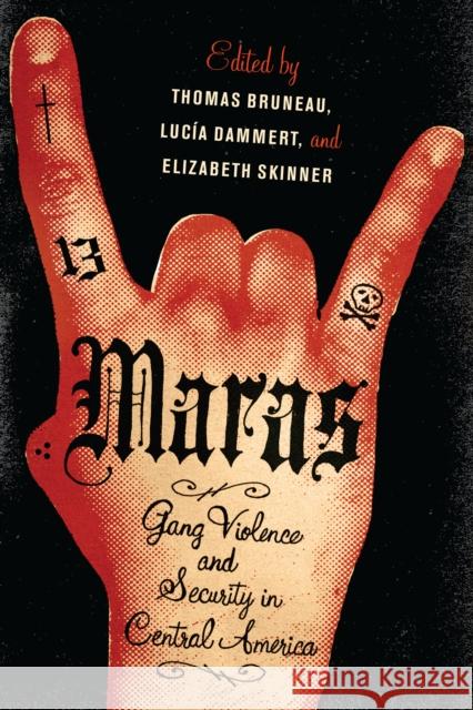 Maras: Gang Violence and Security in Central America Bruneau, Thomas C. 9780292729285