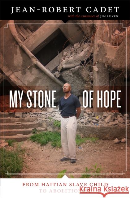 My Stone of Hope: From Haitian Slave Child to Abolitionist Cadet, Jean-Robert 9780292729292 University of Texas Press