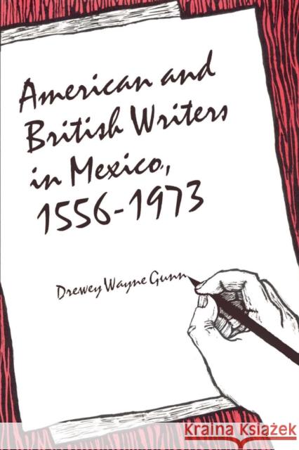 American and British Writers in Mexico, 1556-1973 Drewey Wayne Gunn 9780292729438 University of Texas Press