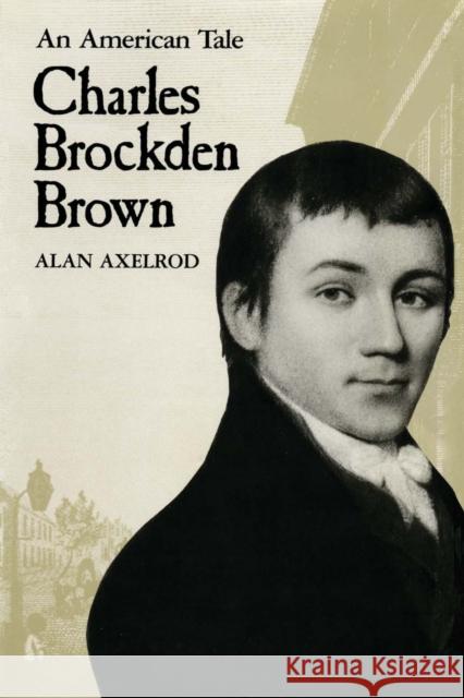 Charles Brockden Brown: An American Tale Axelrod, Alan 9780292729544