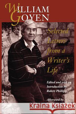 William Goyen: Selected Letters from a Writer's Life Goyen, William 9780292729643