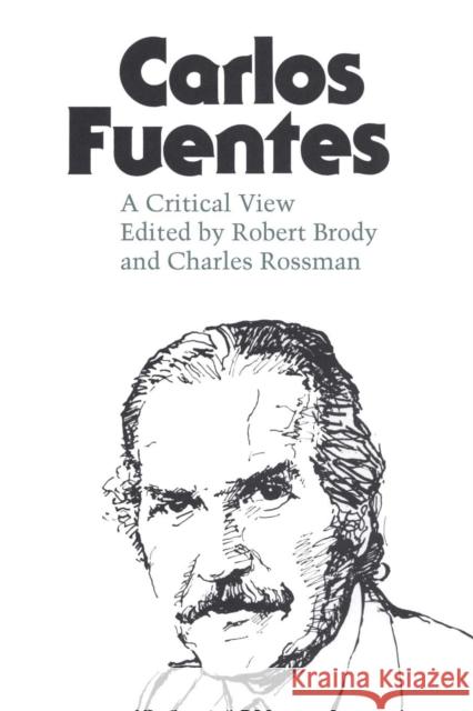 Carlos Fuentes: A Critical View Brody, Robert 9780292729711 University of Texas Press