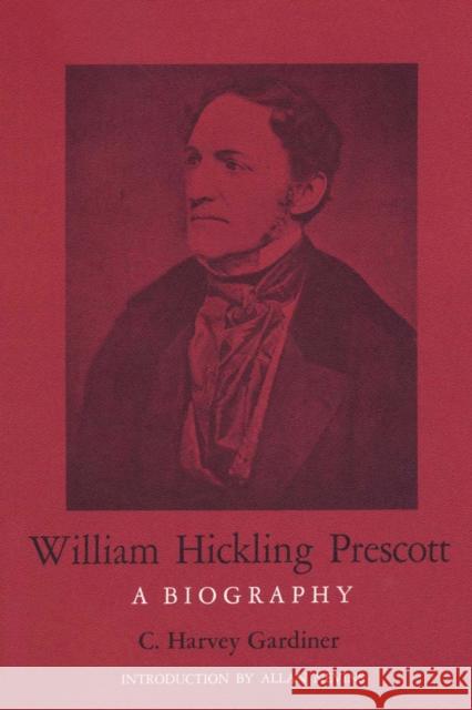 William Hickling Prescott: A Biography Gardiner, C. Harvey 9780292729742