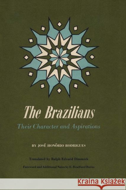 The Brazilians: Their Character and Aspirations Rodrigues, José Honório 9780292729858 University of Texas Press