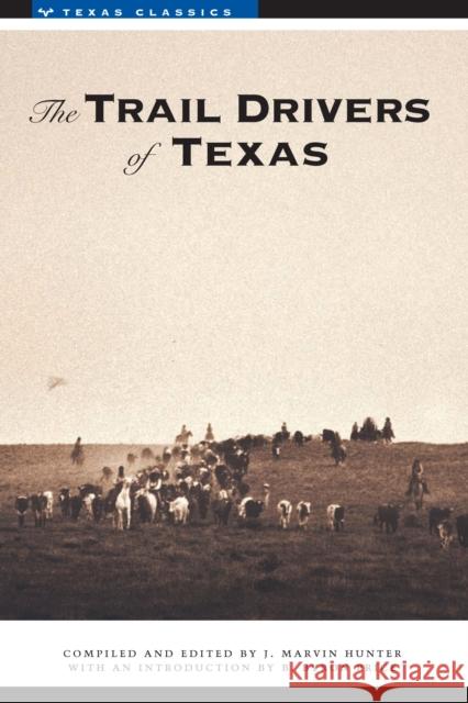 The Trail Drivers of Texas: Interesting Sketches of Early Cowboys... Hunter, J. Marvin 9780292730762