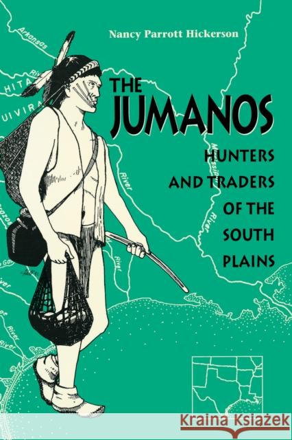 The Jumanos: Hunters and Traders of the South Plains Hickerson, Nancy Parrott 9780292730847 University of Texas Press