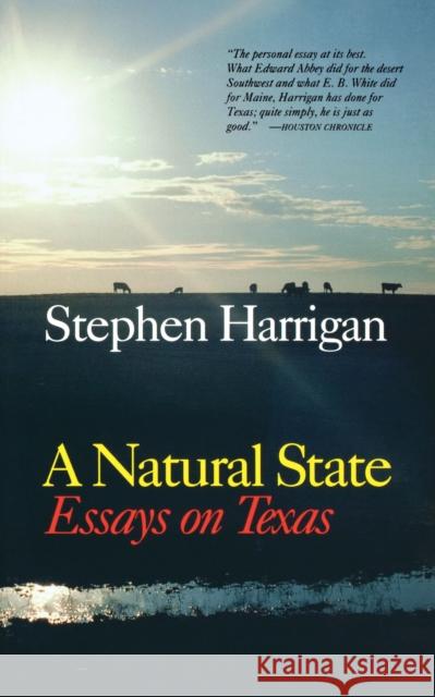 A Natural State: Essays on Texas Harrigan, Stephen 9780292730878