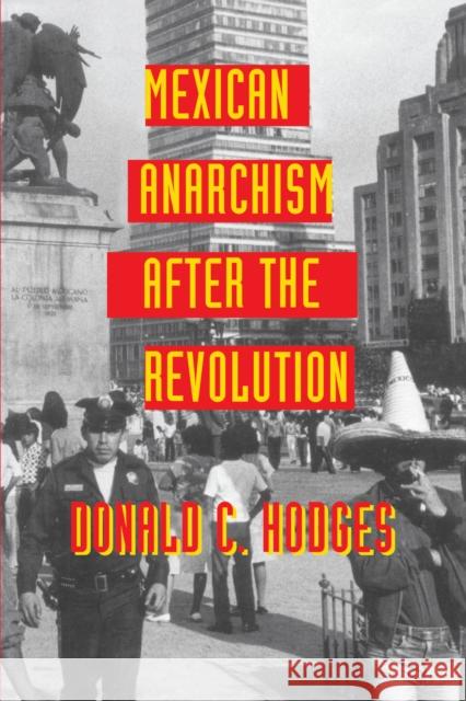 Mexican Anarchism After the Revolution Hodges, Donald C. 9780292730977