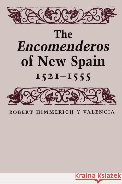 The Encomenderos of New Spain, 1521-1555 Robert Himmeric P. Sanche 9780292731080 University of Texas Press