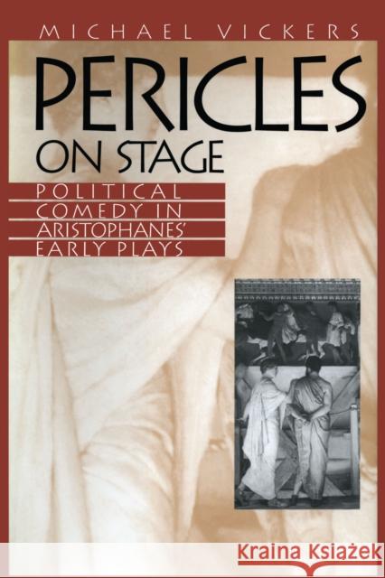 Pericles on Stage: Political Comedy in Aristophanes' Early Plays Vickers, Michael 9780292734937 University of Texas Press