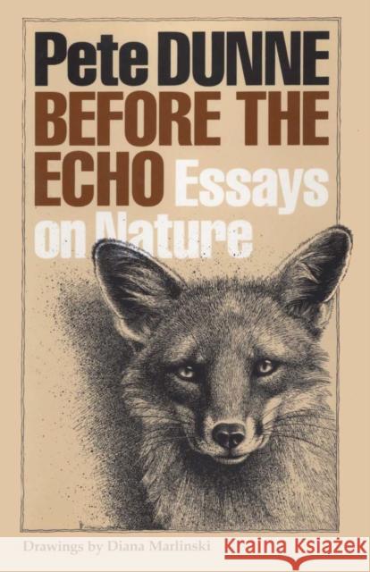 Before the Echo: Essays on Nature Dunne, Pete 9780292735644