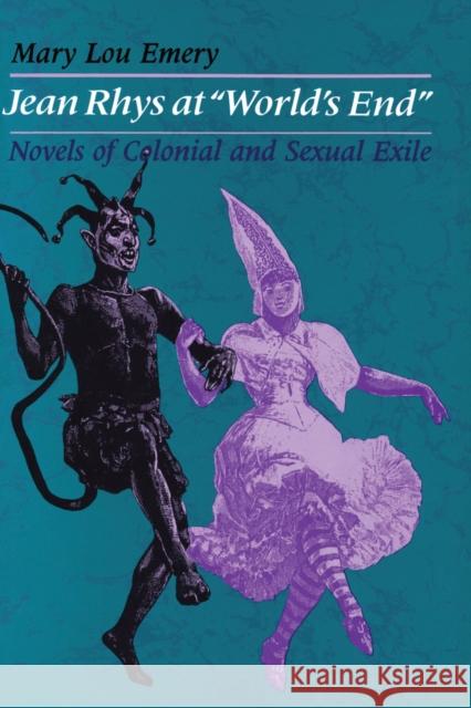 Jean Rhys at World's End: Novels of Colonial and Sexual Exile Emery, Mary Lou 9780292735651 University of Texas Press