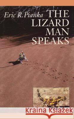 The Lizard Man Speaks Eric R. Pianka 9780292735675 University of Texas Press