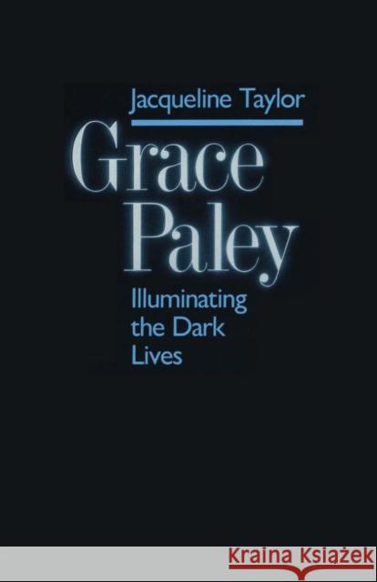 Grace Paley: Illuminating Dark Lives Taylor, Jacqueline 9780292735682