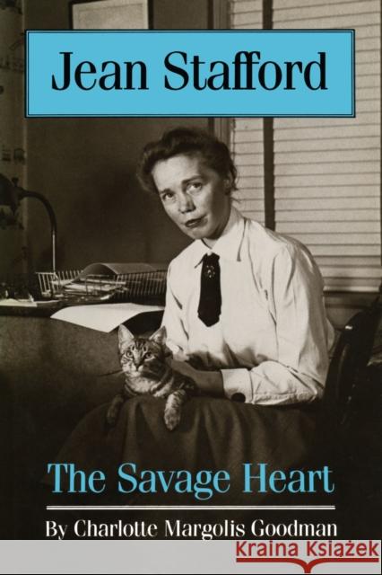 Jean Stafford: The Savage Heart Goodman, Charlotte Margolis 9780292735743 University of Texas Press