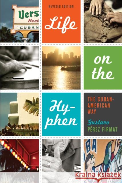 Life on the Hyphen: The Cuban-American Way Pérez Firmat, Gustavo 9780292735996