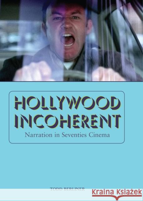 Hollywood Incoherent: Narration in Seventies Cinema Berliner, Todd 9780292737525