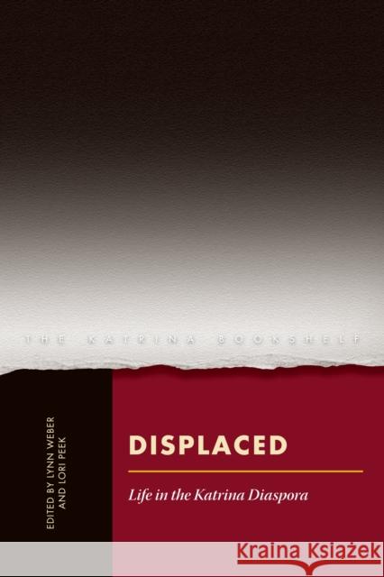 Displaced: Life in the Katrina Diaspora Weber, Lynn 9780292737648 University of Texas Press