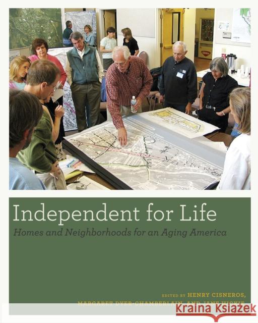 Independent for Life: Homes and Neighborhoods for an Aging America Cisneros, Henry 9780292737921