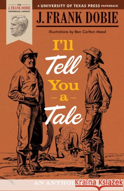 I'll Tell You a Tale: An Anthology Dobie, J. Frank 9780292738218 University of Texas Press