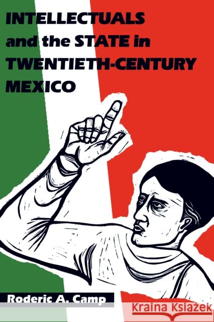 Intellectuals and the State in Twentieth-Century Mexico Roderic Ai Camp Roderic AI CAM 9780292738393 University of Texas Press